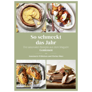 SO SCHMECKT DAS JAHR  - Die saisonalen Rezepte aus Geniessen 2025 als Kochbuch