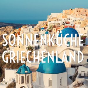 FR, 15. MAI 2026, 10.30 UHR: GRIECHENLANDS SONNENKÜCHE