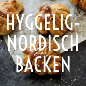 Hyggelig - Nordisch Backen