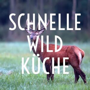 Schnelle Wildküche
