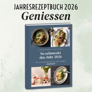 VORBESTELLEN: SO SCHMECKT DAS JAHR 2026  - Die saisonalen Rezepte aus dem Magazin Geniessen